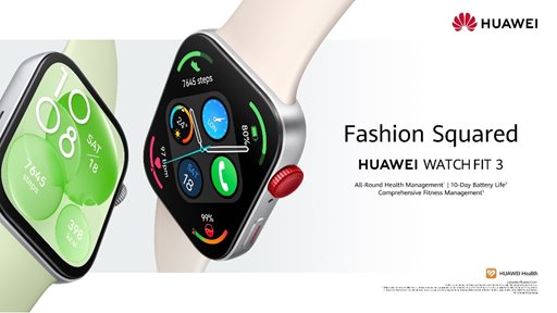 Square Up to Style: HUAWEI WATCH FIT 3 Arrives on Shelves